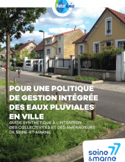 La couverture du guide " Pour une gestion intégrée des eaux pluviales en ville". Sous-titre: "guide synthétique à l'intention des collectivités et des aménageurs de Seine-et-Marne". La couverture porte les logos du Département de Seine-et-Marne et de la Charte Natur'EAU77.